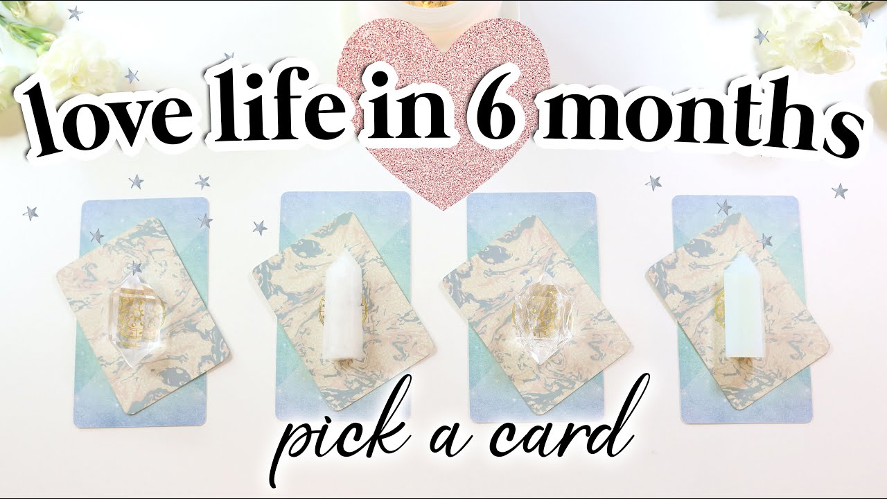 💕⭐️Your LOVE LIFE IN 6 MONTHS ⭐️💕 - BEAUTIFUL MESSAGES! |  PICK A CARD