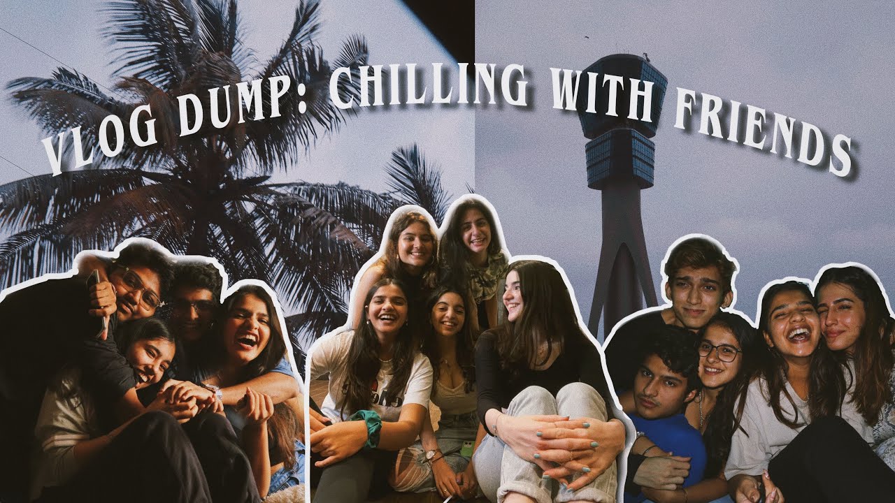 Vlog Dump (ep 2) : Chilling with my friends
