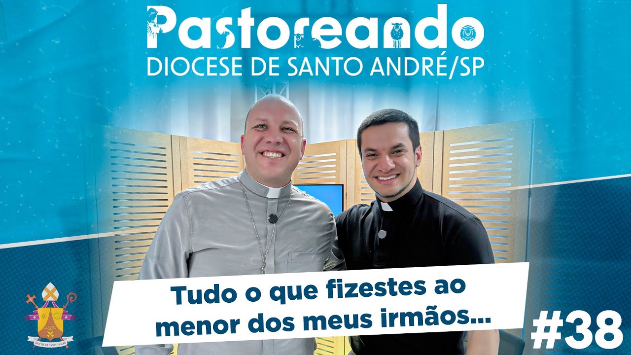 Pastoreando I Tudo o que fizestes ao menor dos meus irmãos… #38