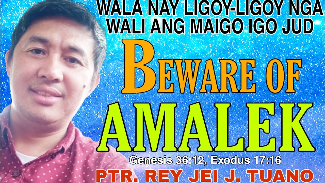BEWARE OF AMALEK //Ptr. Rey Jei J. Tuano //@upcarca3184