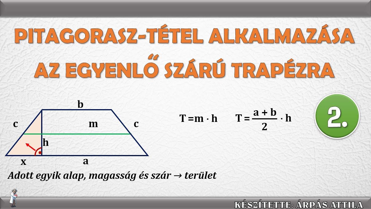 PITAGORASZ TÉTELÉNEK ALKALMAZÁSA AZ EGYENLŐ SZÁRÚ TRAPÉZRA (2. TÍPUS)