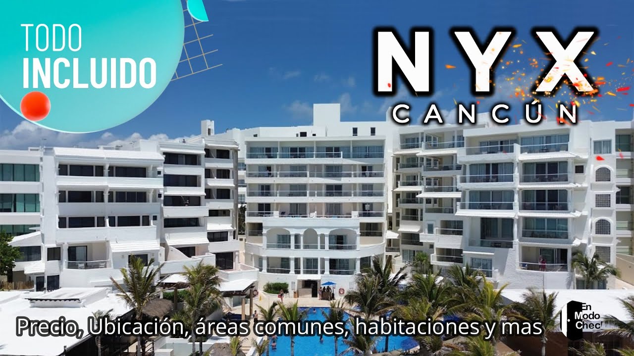 Hotel NYX Cancún todo incluido, ¿Vale la pena reservar?  Descubre todo lo que te ofrece.