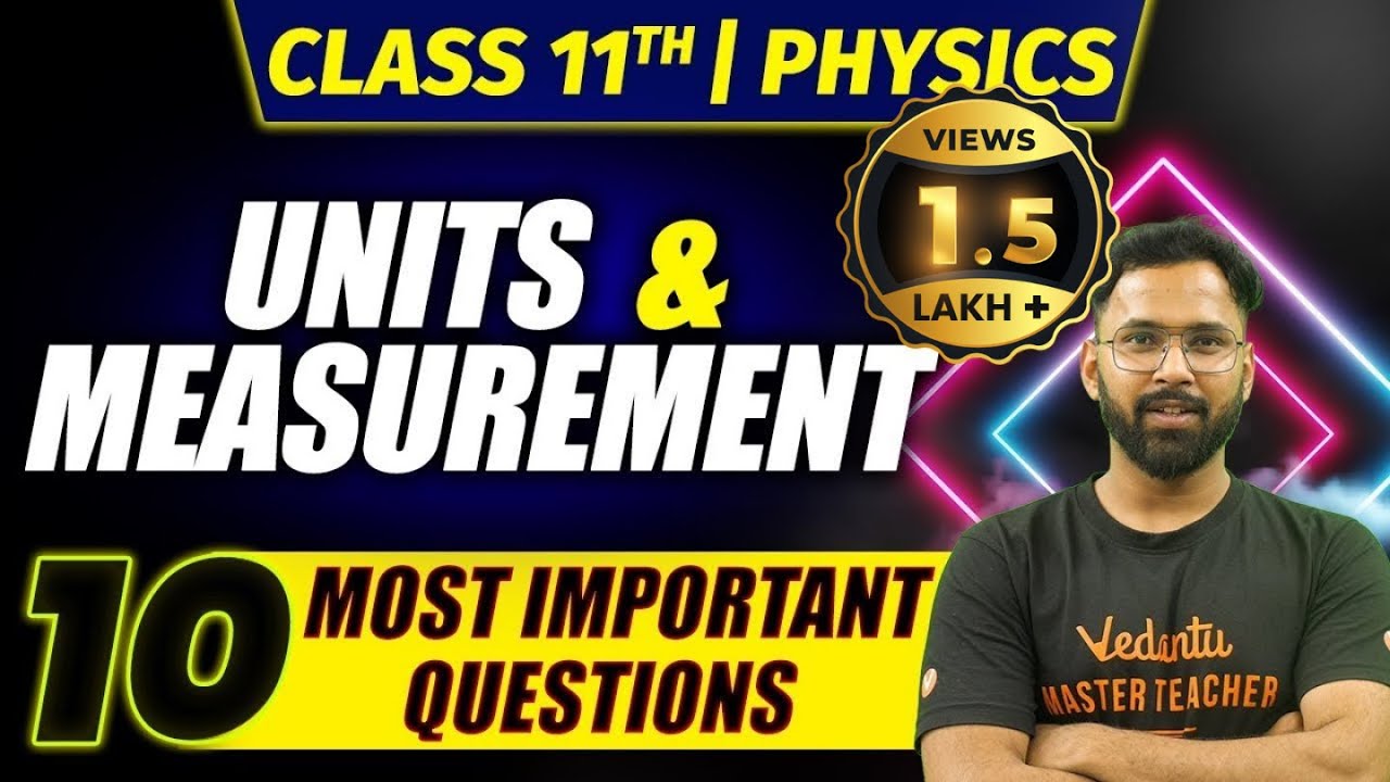 Units and Measurement: Class 11 Physics | NCERT Chapter 2 | 10 Most Important Questions | Anupam Sir