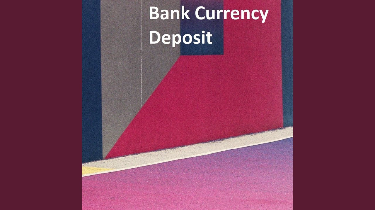 Bank Currency Deposit