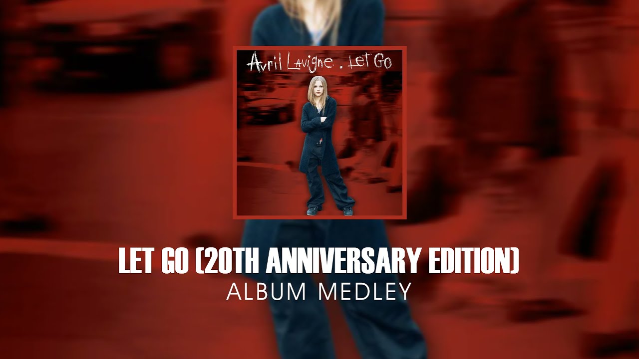 Avril Lavigne - Let Go (20th Anniversary Edition) Album Medley