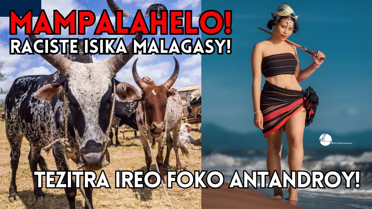 TEZITRA IREO FOKO ANTANDROY - RACISTE ISIKA MALAGASY