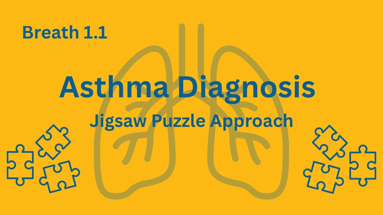 Breath 1.1: How to Diagnose Asthma – The Jigsaw Puzzle Approach | IPCRG Breaths