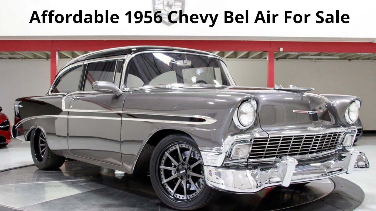 Affordable 1956 Chevy Bel Air For Sale – Affordable, Beautiful, and Ready to Drive