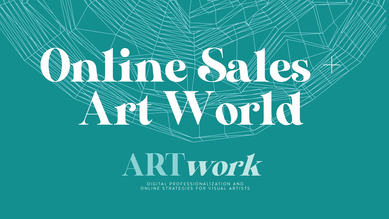 Art + Online Sales | ARTwork: Digital Professionalization and Online Strategies for Visual Artists