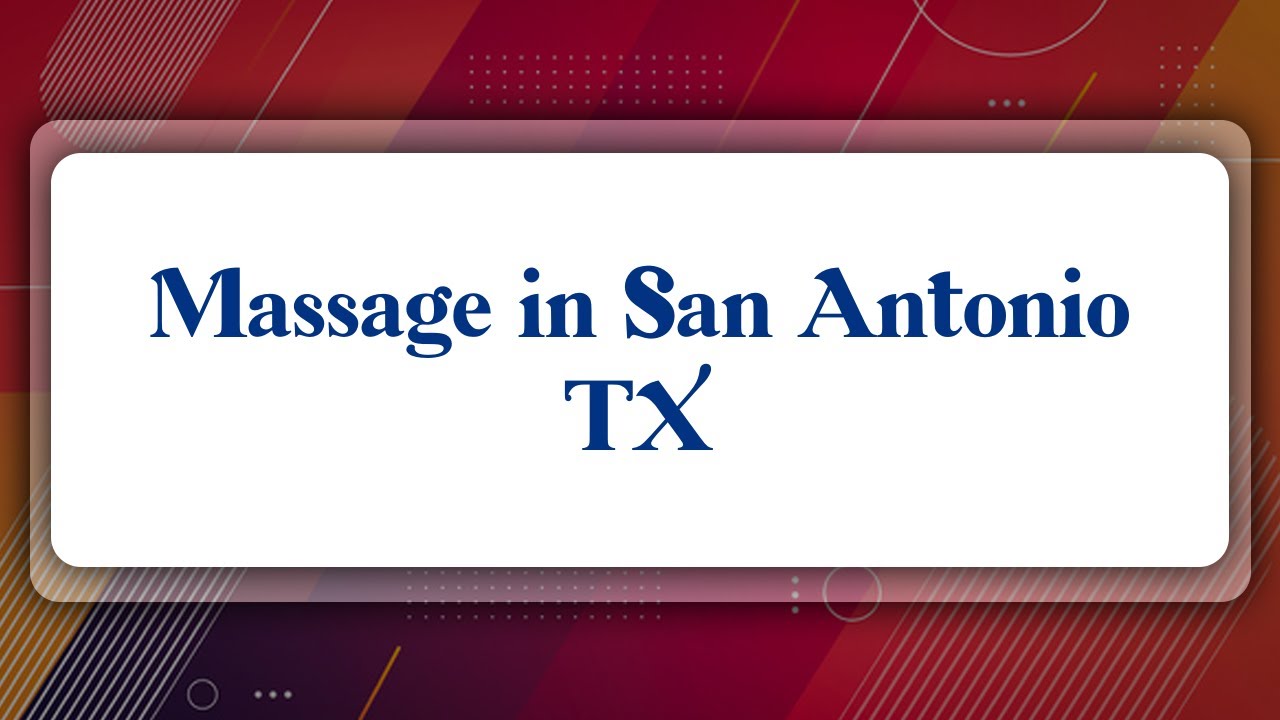 Top 10 Massage in San Antonio, TX