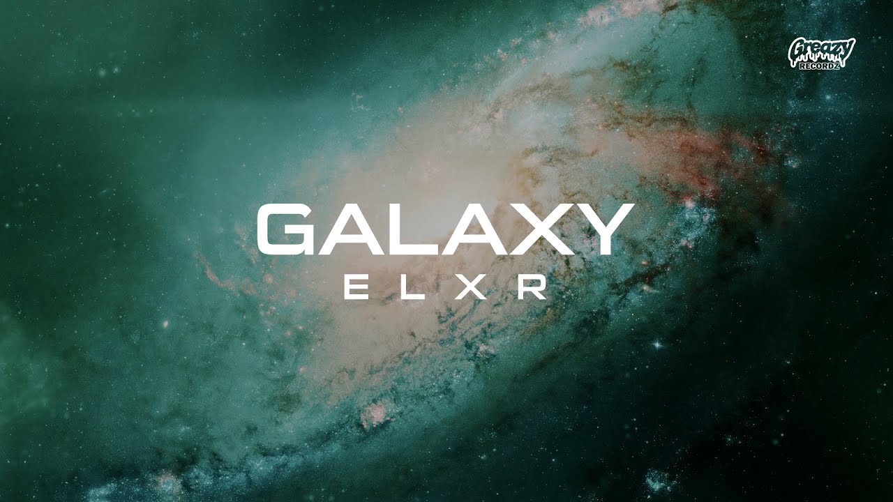 ELXR  - Galaxy (Official Music Video)
