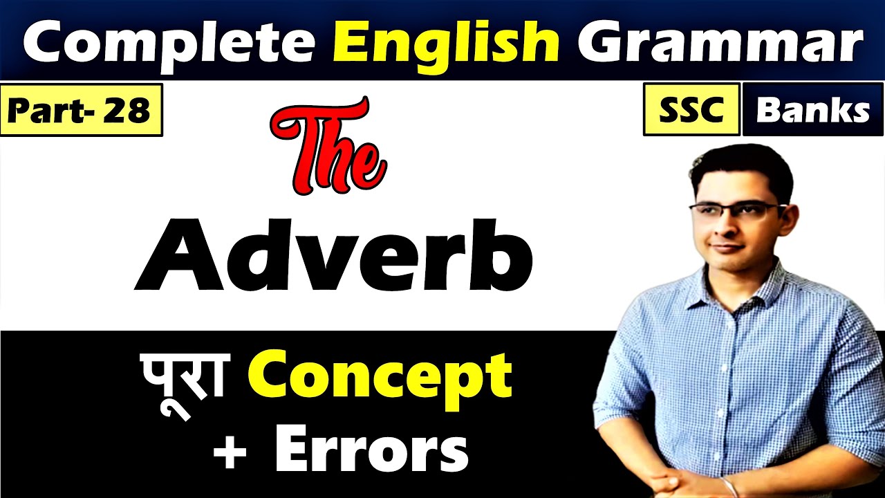 Adverbs in English Grammar - Types, Adverbial Clause and Phrase | Error Spotting Adverbs |  Part- 28