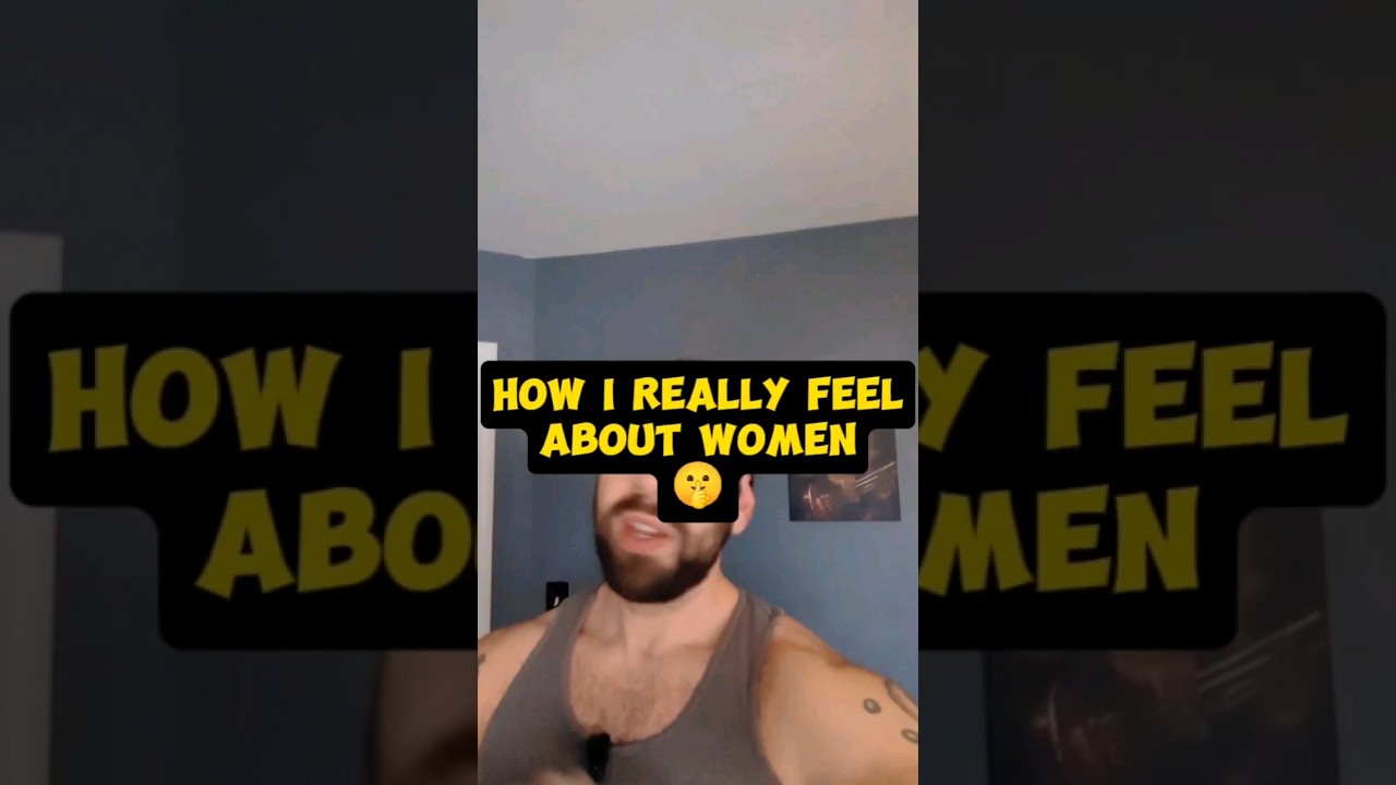 How I really feel about women #dating #relationship #growthmindset
