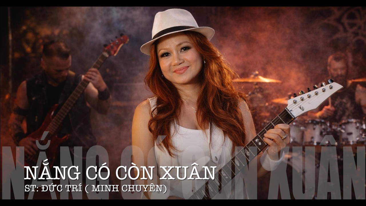 NẮNG CÓ CÒN XUÂN (ST: ĐỨC TRÍ ) MINH CHUYÊN