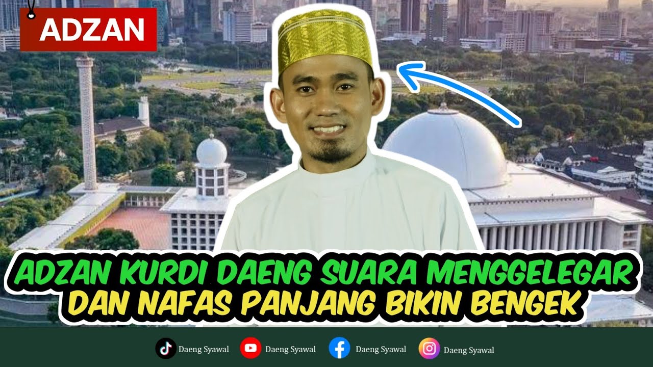 ADZAN | SUARA TINGGI MENGGELEGAR DAN NAFAS PANJANG DAENG SYAWAL SAAT ADZAN KURDI
