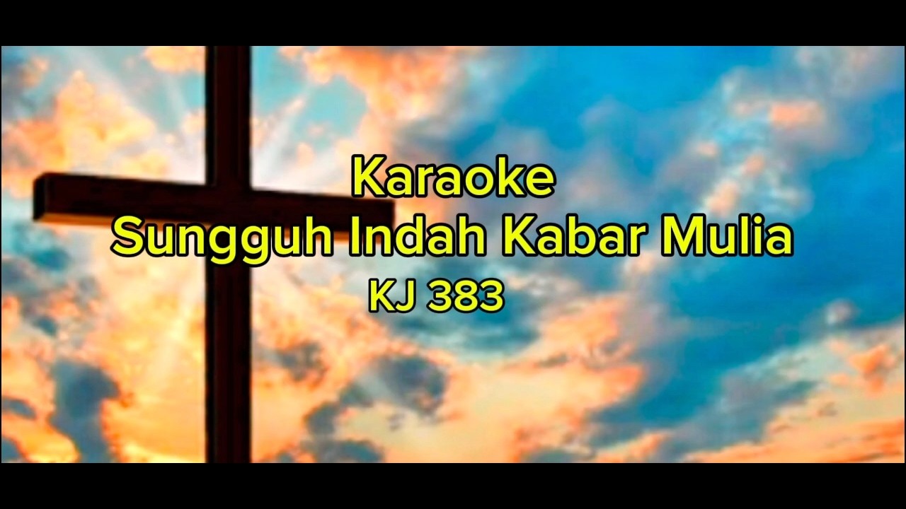 SUNGGUH KABAR MULIA KJ 383 | KARAOKE