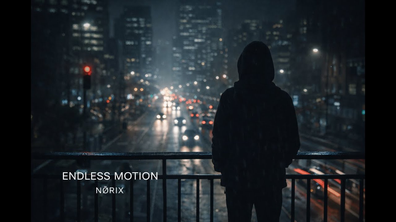 N&Oslash;RIX &ndash; Endless Motion | Deep Progressive Urban Night Flow