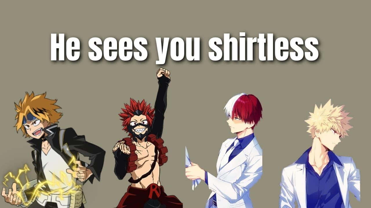 They see you shirtless - mha x Listener