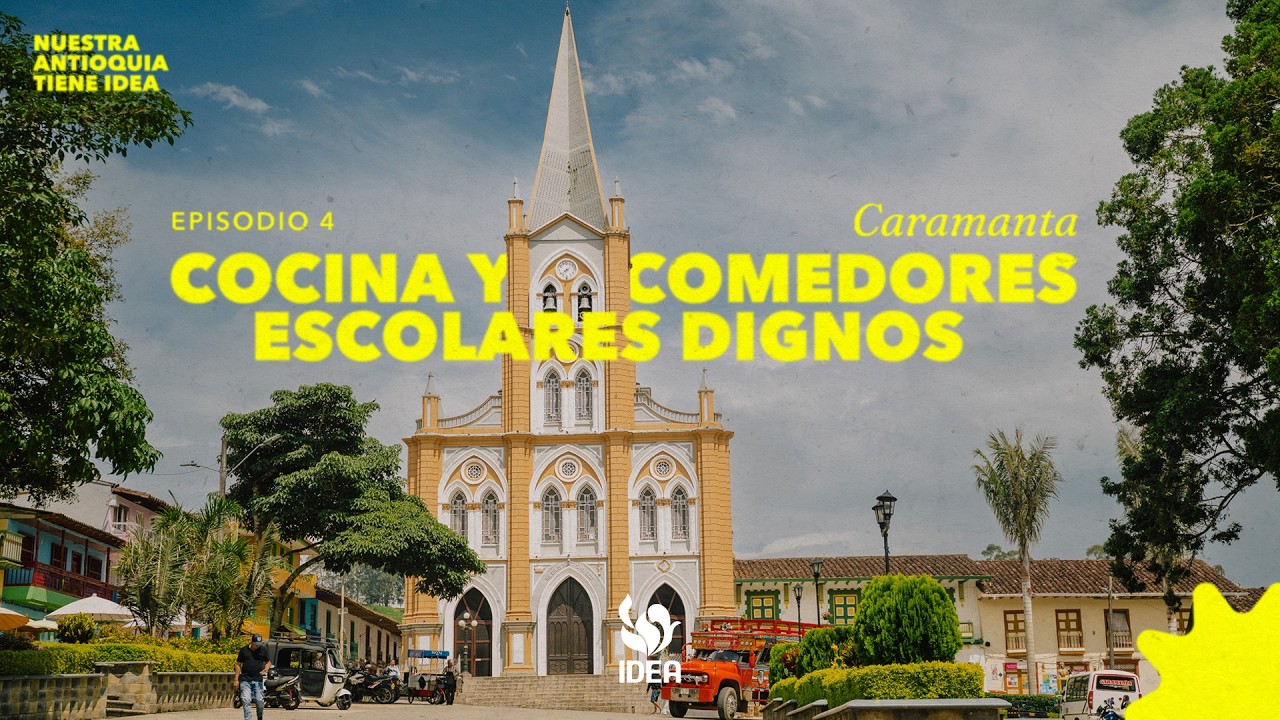 Nuestra Antioquia tiene IDEA | T3 E04: Caramanta, cocinas y comedores escolares dignos