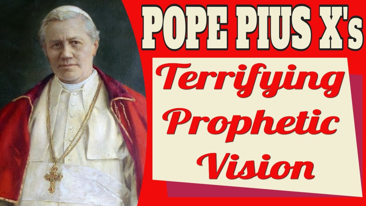Pope Pius X's Terrifying Prophetic Vision