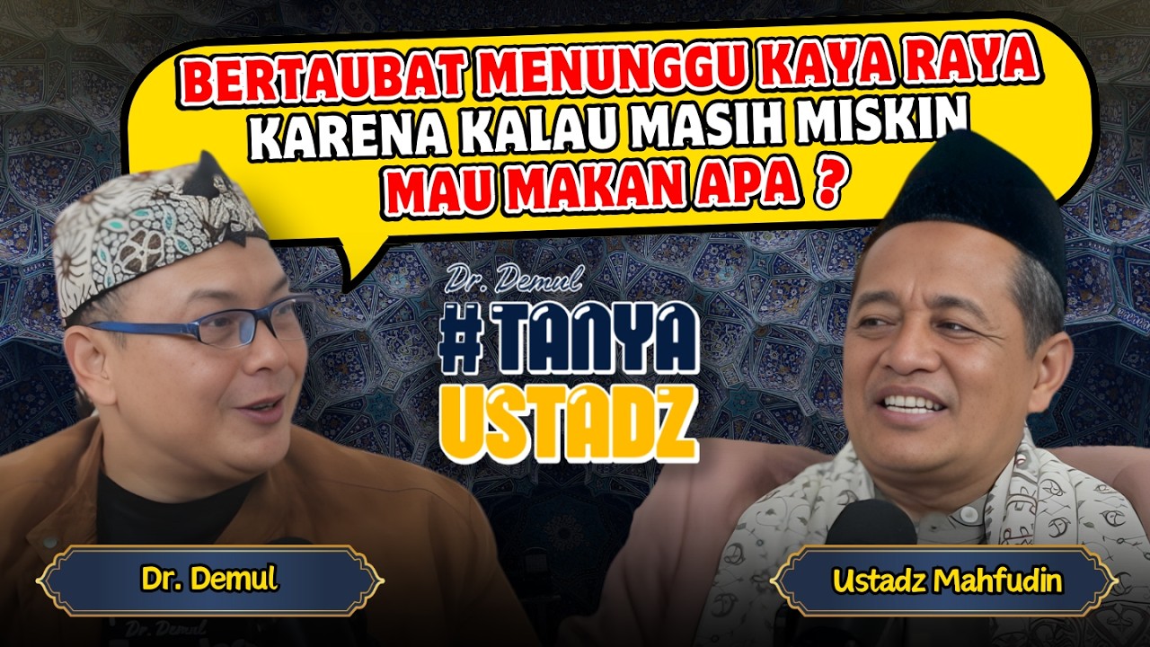Bertaubat Menunggu Kaya Raya, Karena Kalau Masih Miskin Mau Makan Apa❓ #TanyaUstadz