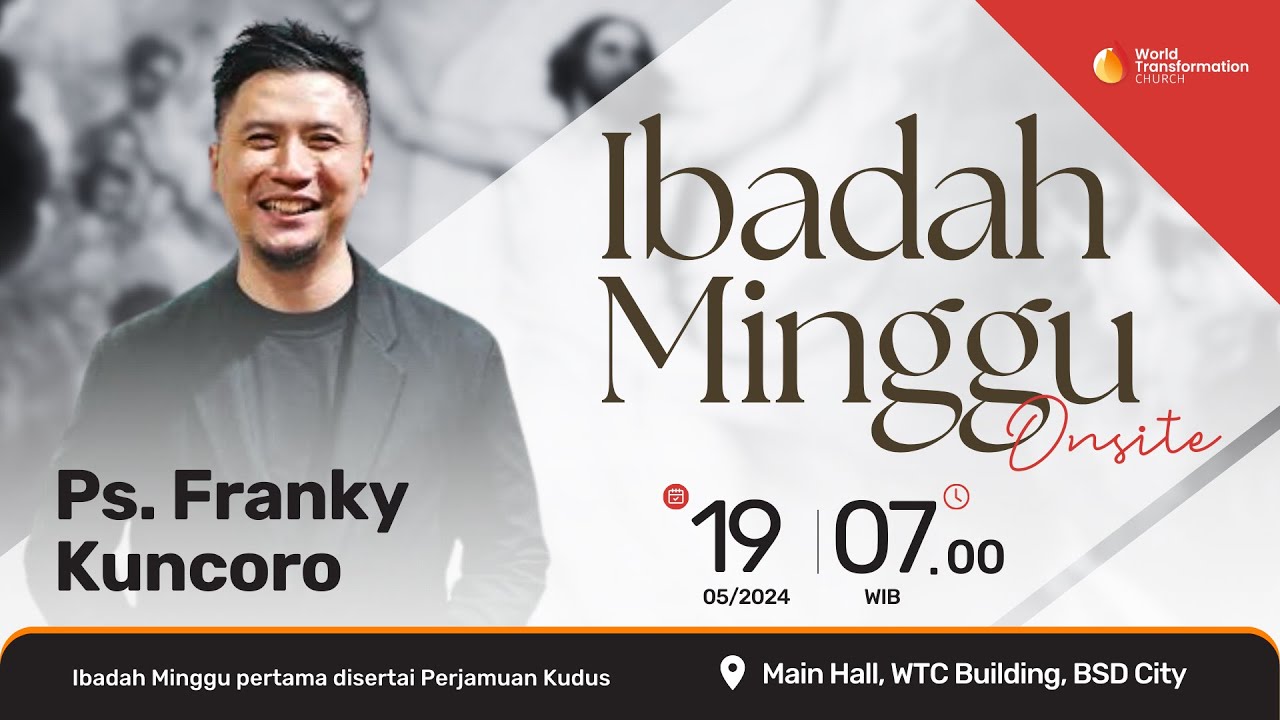 Ibadah Minggu ONSITE | Ps. Franky Kuncoro | Minggu, 19 Mei 2024 | Pkl. 07.00 WIB | GBI WTC Serpong