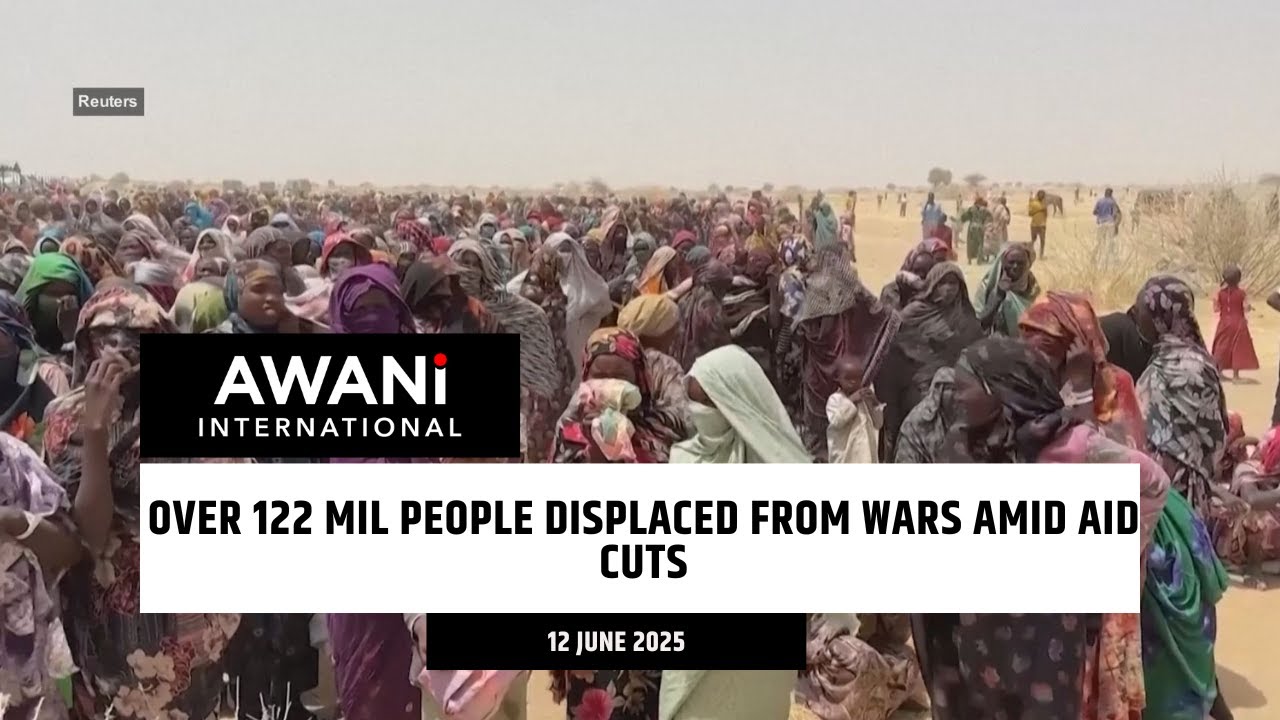 Over 122 million people displaced from wars amid aid cuts