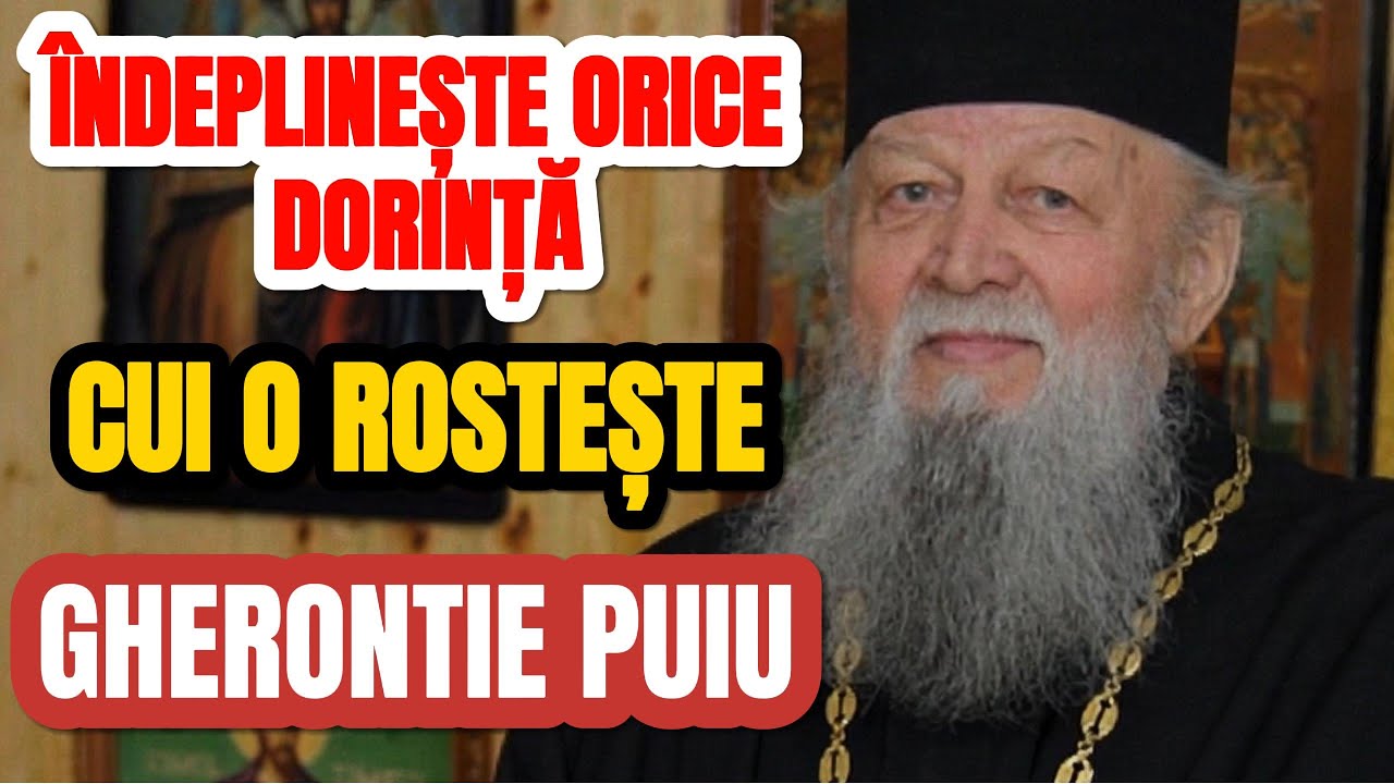 ÎNDEPLINEȘTE ORICE DORINȚĂ! 🙏 Spune o de 30 de ori | Părintele Gherontie Puiu