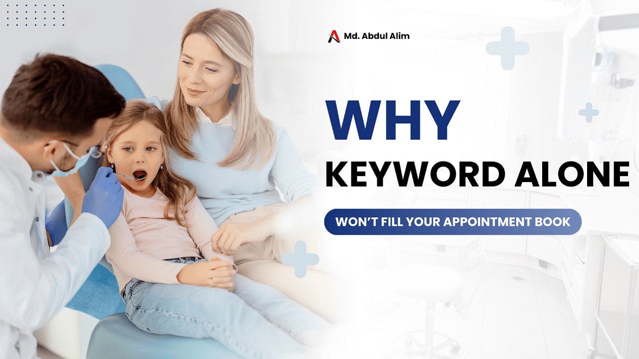 SEO for Dentists: Why Keywords Alone Won’t Fill Your Appointment Book
