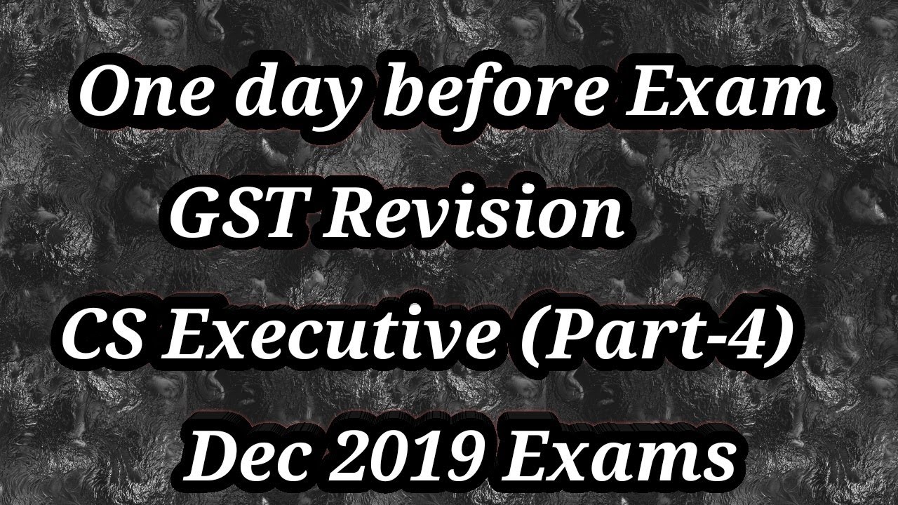ITC Revision in 30 mins for CS Executive Dec 2019: Part 4
