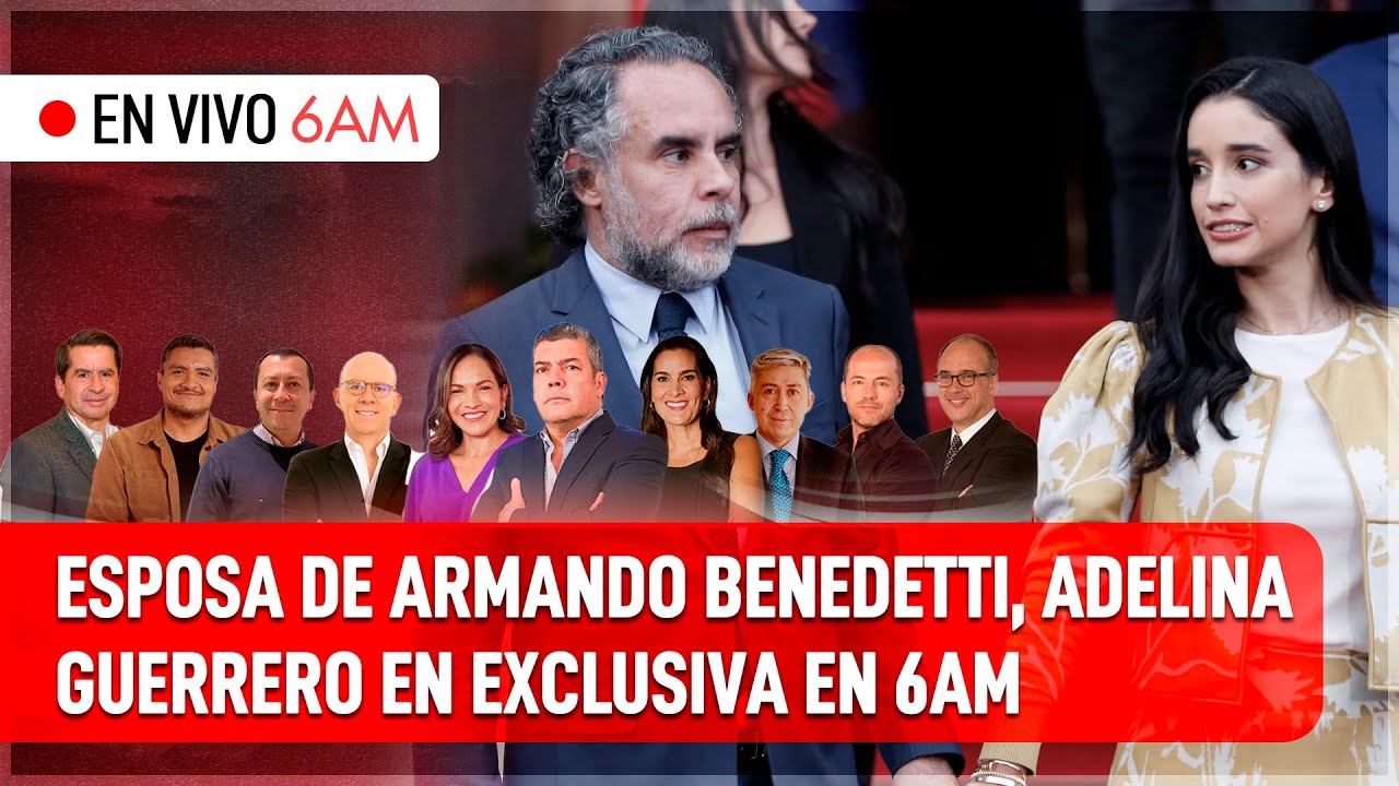 EN VIVO | Esposa de Armando Benedetti, Adelina Guerrero en exclusiva en 6AM de Caracol Radio | 6AM