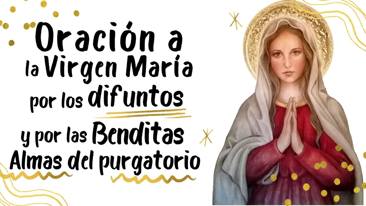 Oraci&oacute;n a la Virgen Mar&iacute;a por los Difuntos y las Benditas Almas del Purgatorio