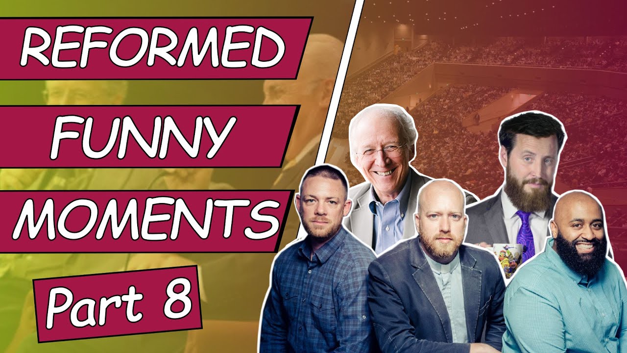 Reformed Funny Moments - Part 8