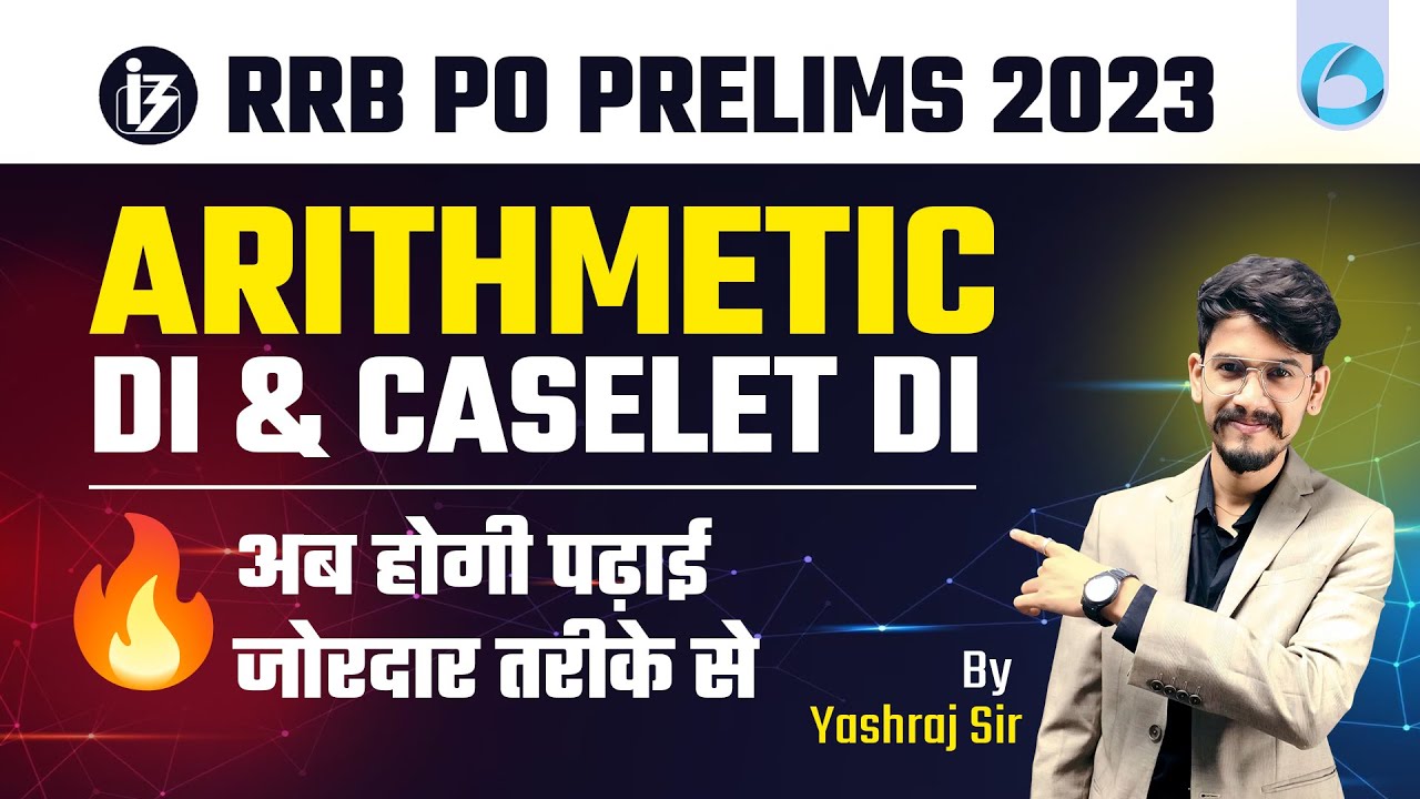 IBPS RRB PO Prelims 2023 | Arithmetic, DI & Caselet DI | अब होगी पढ़ाई जोरदार तरीके से🔥 | Yashraj Sir