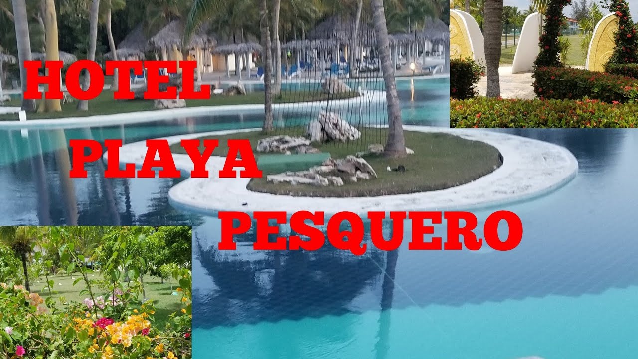 ACOMPÁÑAME al MARAVILLOSO Hotel PLAYA PESQUERO 🇨🇺