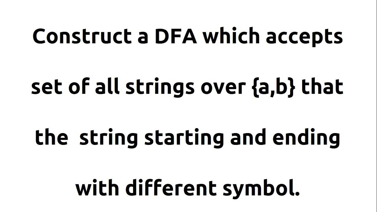 4.16.  DFA for set of all strings  starts and ends with different symbol