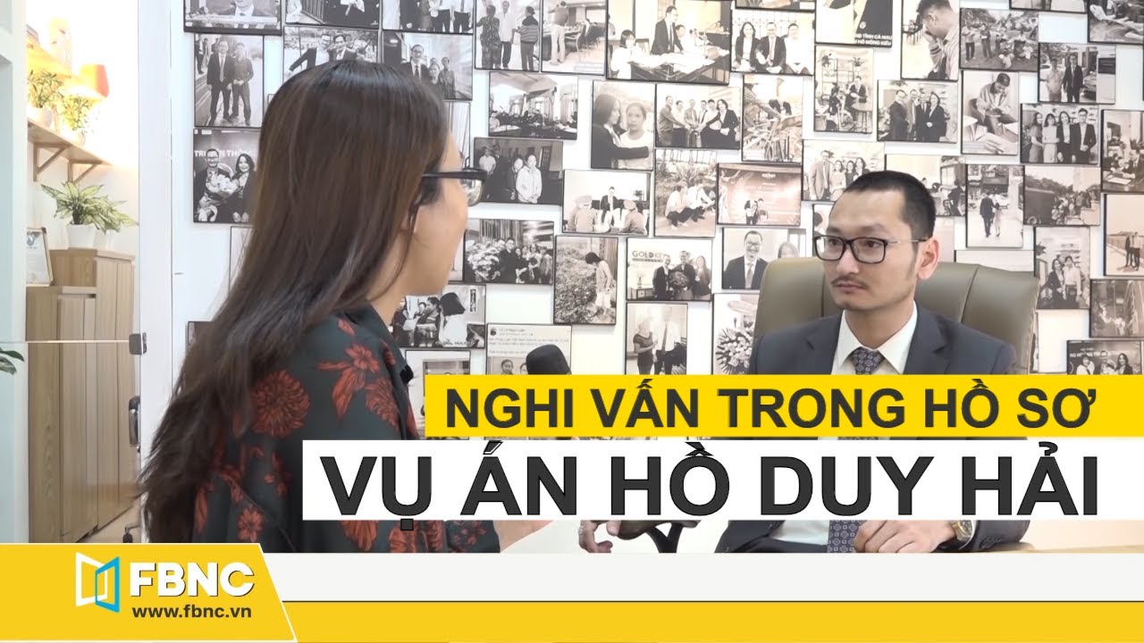 Nghi vấn trong hồ sơ vụ án Hồ Duy Hải theo ý kiến luật sư | FBNC