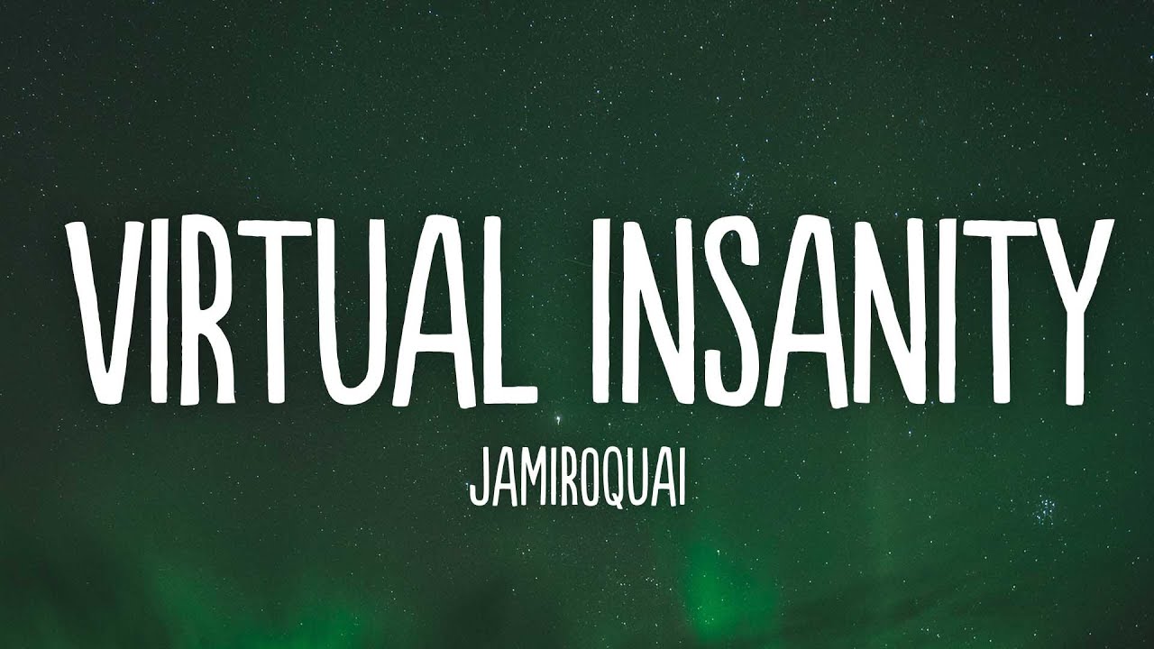Jamiroquai - Virtual Insanity (Lyrics)