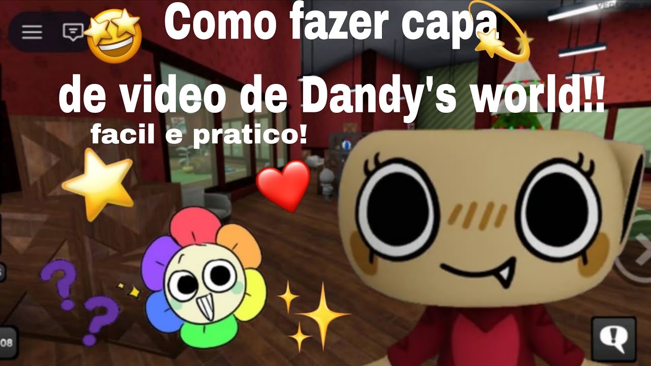 Como fazer Uma capa de video de Dandy's world!! 🤩|part 1|