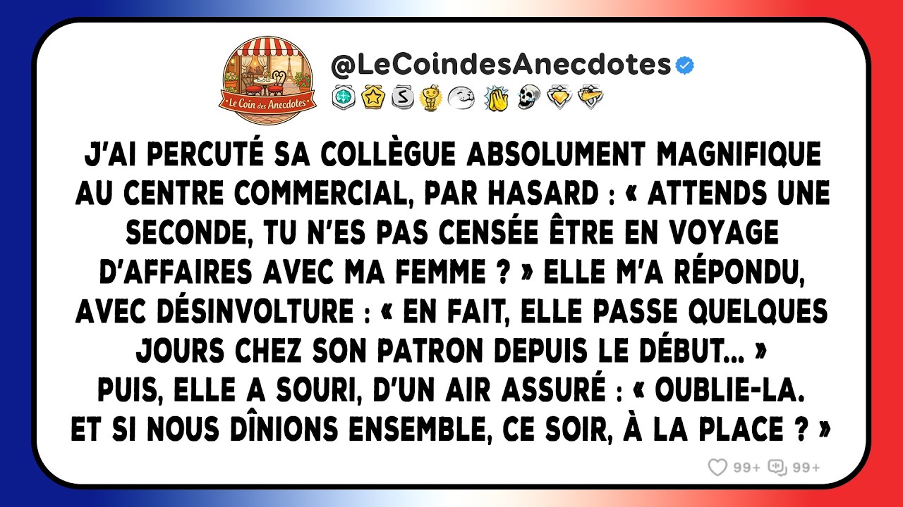 J’ai percuté sa COLLÈGUE absolument magnifique au centre commercial, par hasard : « Attends une...