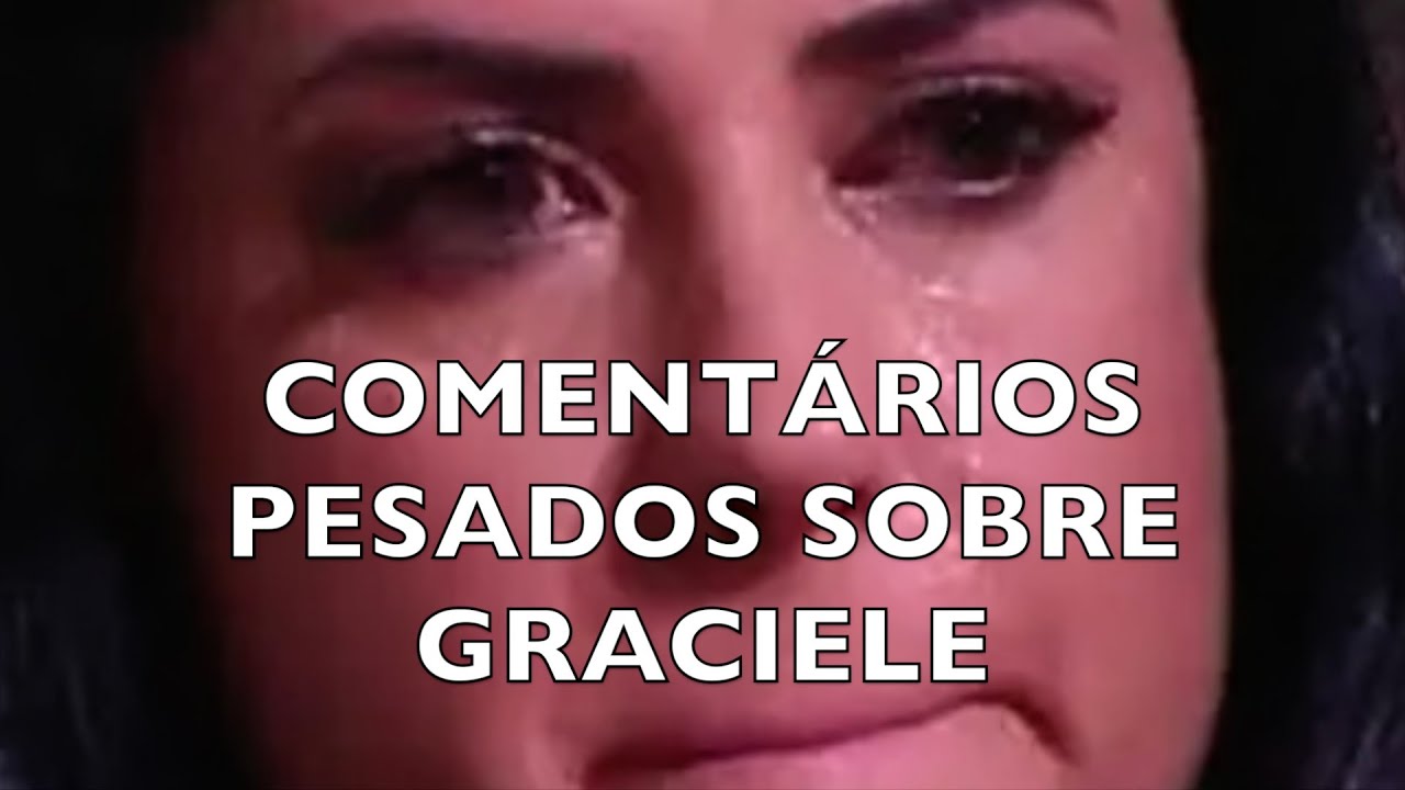 COMENTÁRIOS PESADOS SOBRE GRACIELE