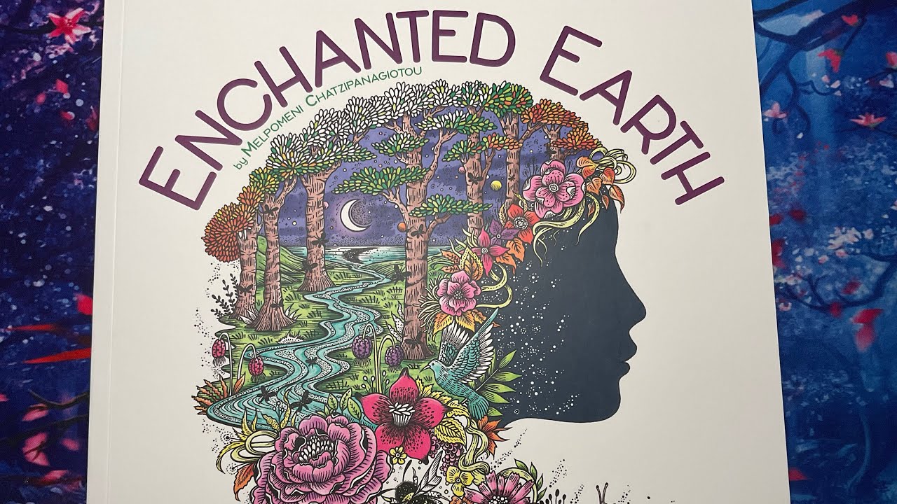 Flip-through and chat - Enchanted Earth: My thoughts! | Adult Colouring