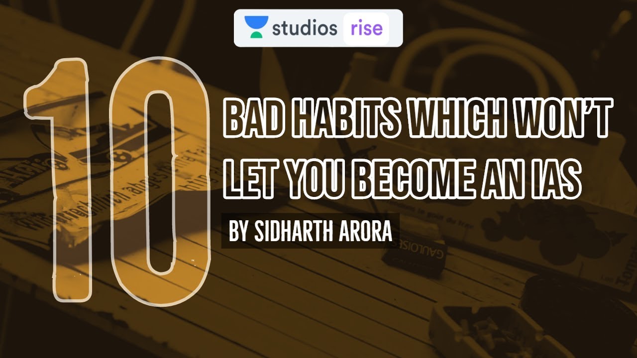 10 Bad Habits Which Won't Let You Become an IAS | UPSC CSE 2020 | Sidharth Arora