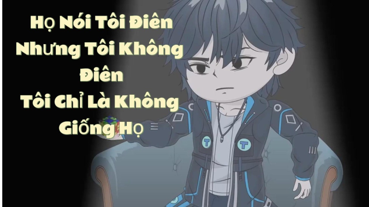 Họ Nói Tôi Điên Nhưng Tôi Không Điên Tôi Chỉ Là Không Giống Họ