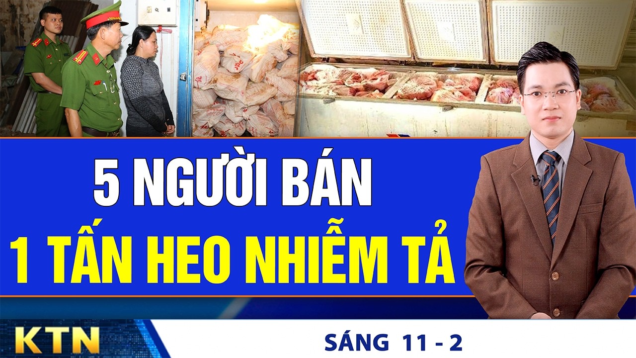 SÁNG 11/2: 5 người bán hơn 1 tấn heo nhiễm tả; YouTube cho chặn tài khoản trẻ em Việt xem video ngắn