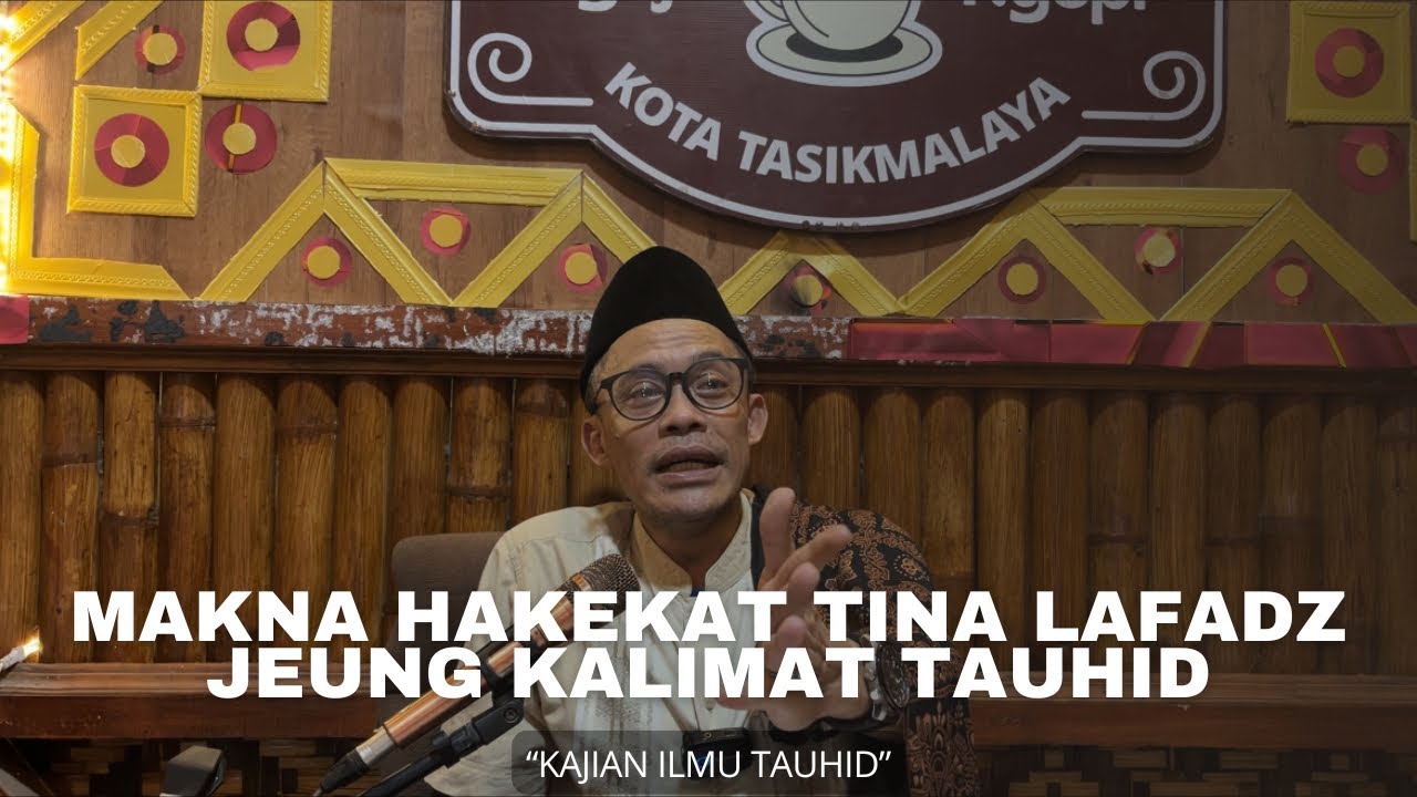 KAJIAN KITAB TAUHID | MAKNA HAKEKAT LAFADZ JEUNG KALIMAT TAUHID 