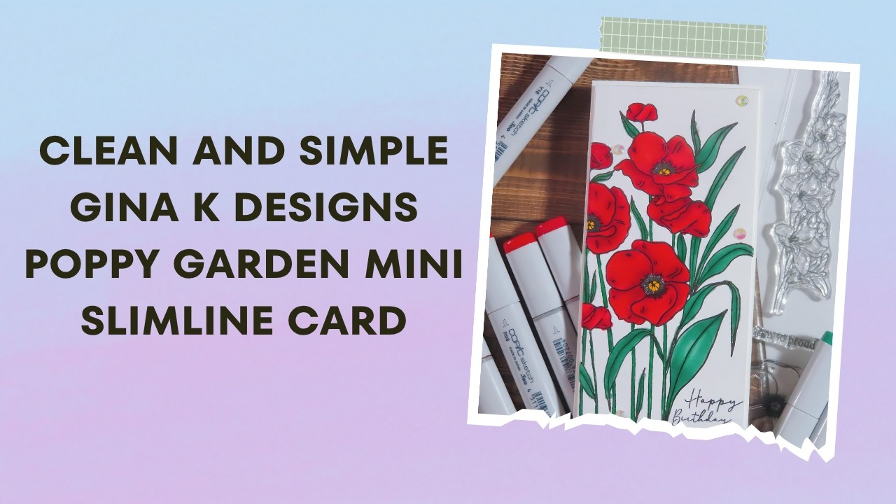 Clean and Simple Gina K Designs Poppy Garden Mini Slimline Card