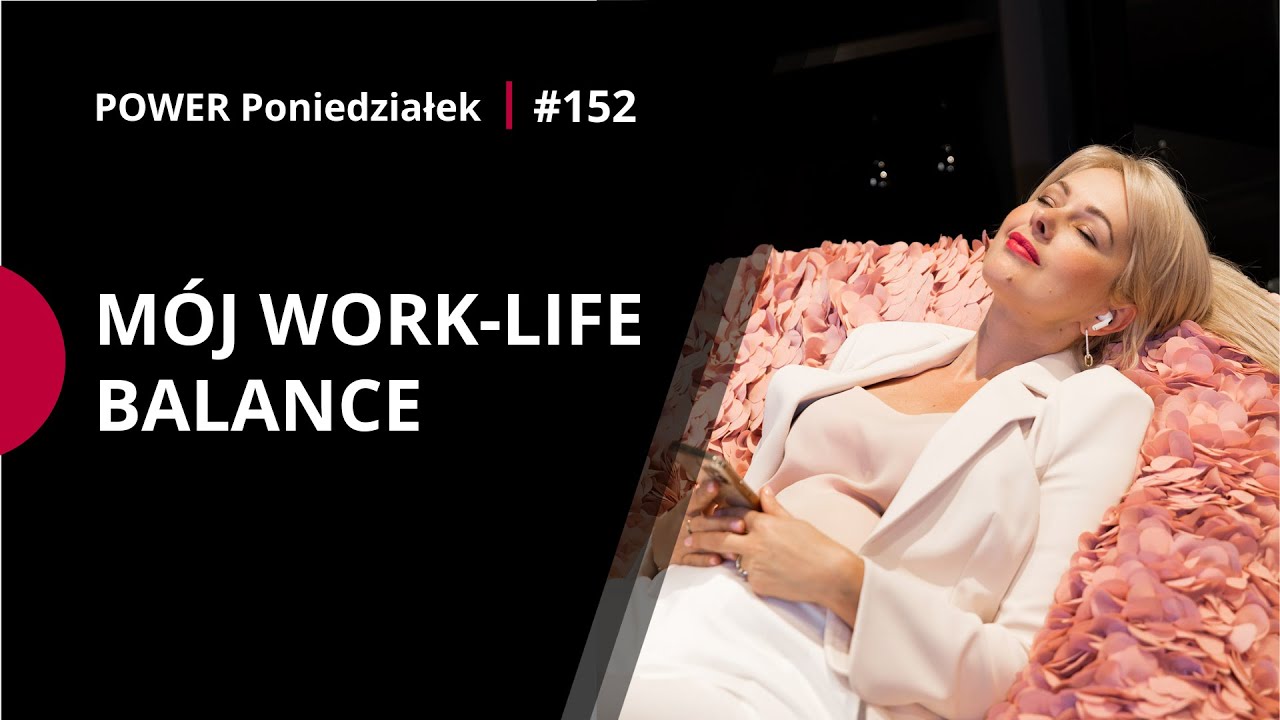 Czy istnieje work-life balance? POWER PONIEDZIAŁEK 152