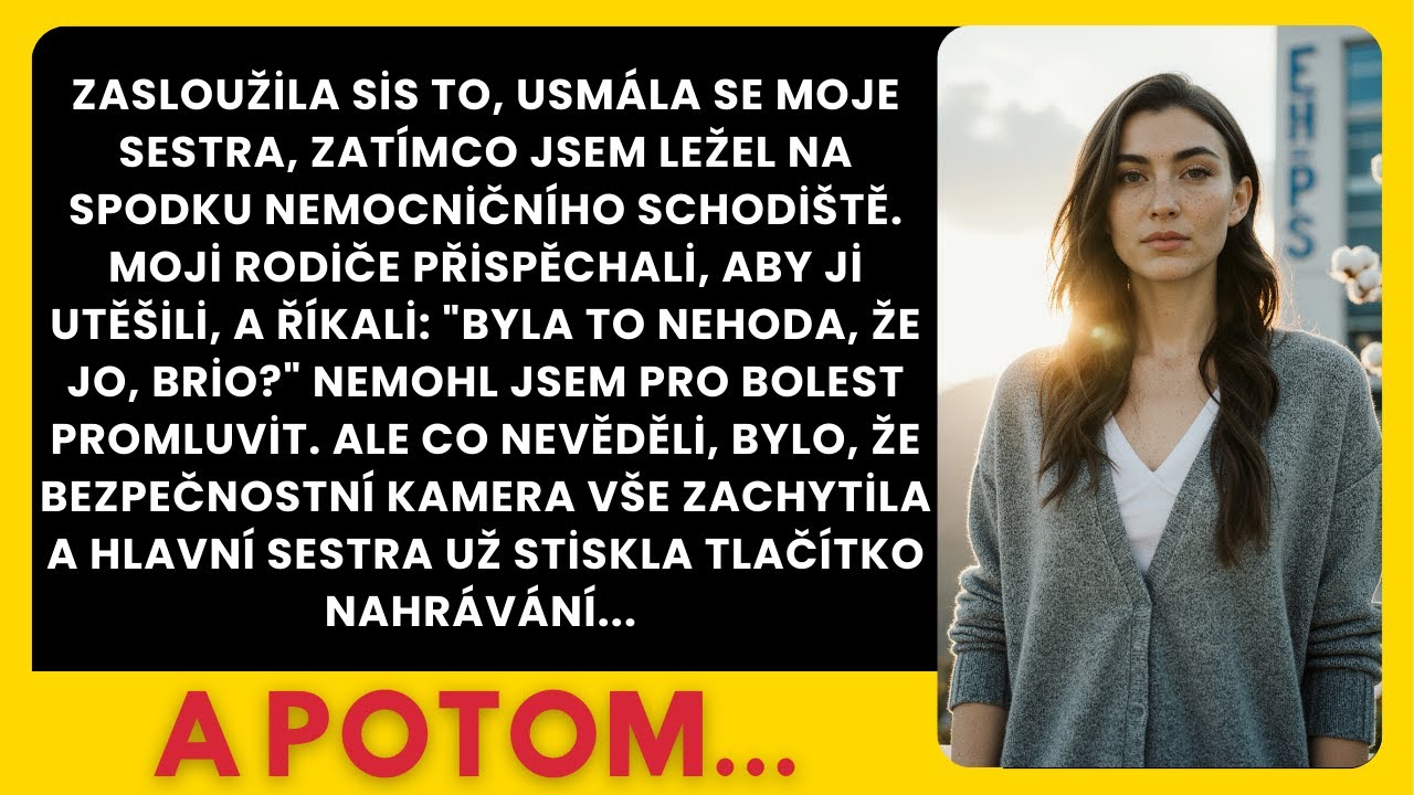 Rodiče sledovali, jak mě sestra shodila ze schodů. Vše zaznamenala nemocniční kamera.
