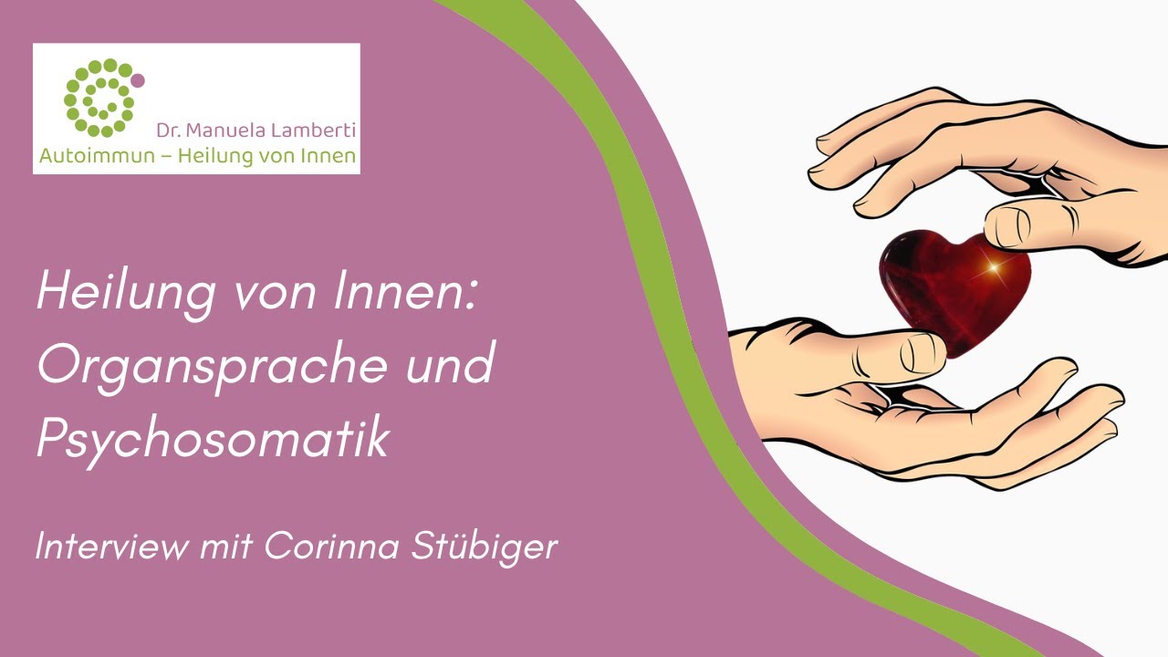 Heilung von Innen: Organsprache und Psychosomatik